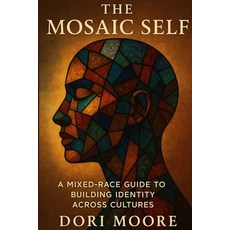(外文書)The Mosaic Self: A Mixed-Race Guide to Building Identity Across Cultures Paperback, Independently Published, English