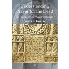 (外文書)Understanding Prayer for the Dead: Its Foundation in History and Logic Paperback, Lutterworth Press, English