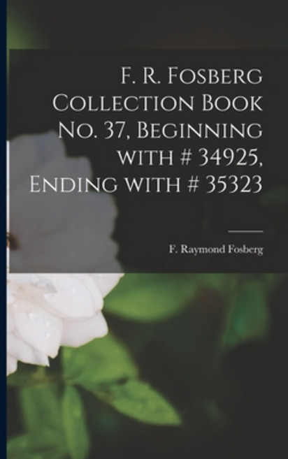 (英文圖書) F. R. Fosberg Collection Book No. 37 Beginning With # 34925 Ending With # 35323 平裝版, Hassell Street Press, 英文