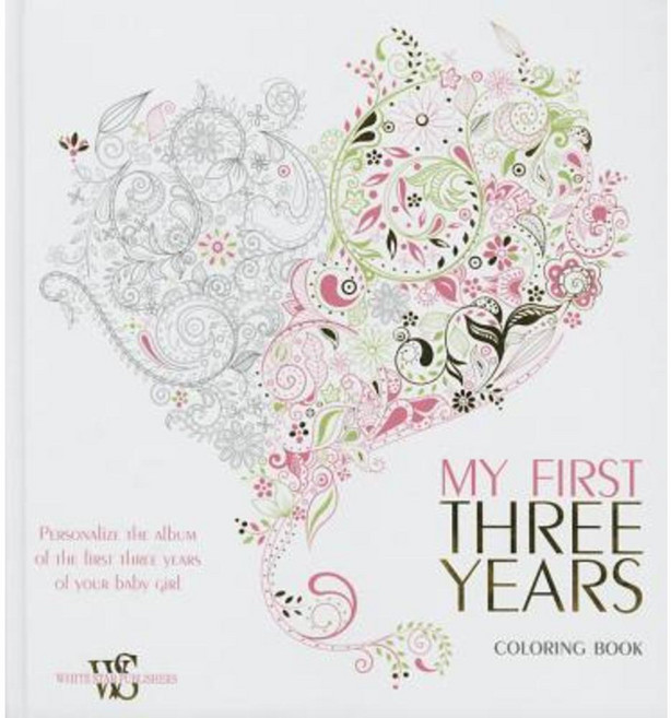 My First Three Years Coloring Book: Personalize the Album of the First Three Years of Your Baby Girl 精裝版, White Star Publishers