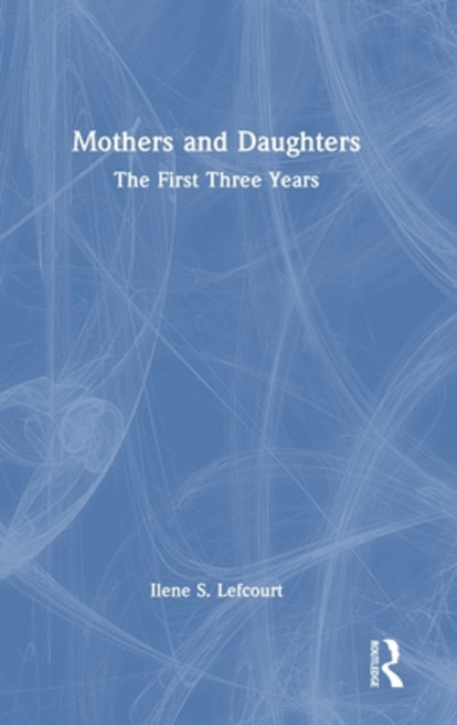 (英文圖書)Mothers and Daughters: The First Three Years 精裝版, Routledge, 英文