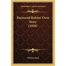 (英文圖書) Raymond Robins' Own Story (1920) 平裝版, Kessinger Publishing, 英文