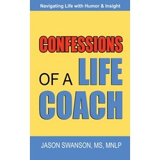 (英文圖書) Confessions of a Life Coach: Navigating Life with Humor & Insight 平裝版, Independently Published, 英文