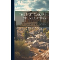 (英文書) The Last Cæsars of Byzantium 精裝版, Legare Street Press, 英文