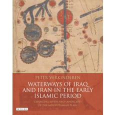 (英文圖書) Waterways of Iraq and Iran in the Early Islamic Period: Changing Rivers and Landscapes of the... 精裝版, I. B. Tauris & Company, 英文