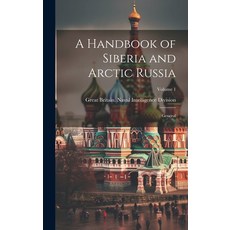 (英文圖書) A Handbook of Siberia and Arctic Russia: : General; Volume 1 精裝版, Legare Street Press, 英文