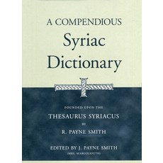 A Compendious Syriac Dictionary: Founded Upon the Thesaurus Syriacus of R. Payne Smith 精裝版, Eisenbrauns, 英文
