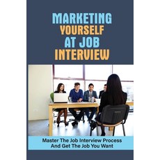 (英文圖書) Marketing Yourself At Job Interview: Master The Job Interview Process And Get The Job You Wan... 平裝版, Independently Published, 英文