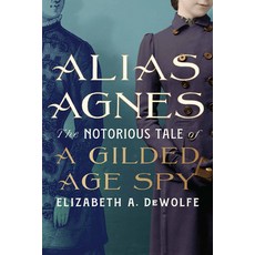 (英文圖書) Alias Agnes: The Notorious Tale of a Gilded Age Spy 平裝版, University Press of Kentucky, 英文