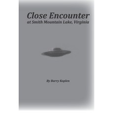 Close Encounter at Smith Mountain Lake Virginia: W were near the saucer...twice! 平裝版, Independently Published, 英文