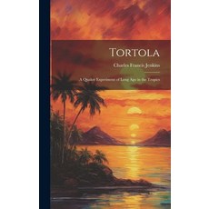 (英文圖書) Tortola: A Quaker Experiment of Long ago in the Tropics 精裝版, Legare Street Press, 英文