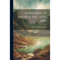 (英文圖書) A History of French Art 1100-1899 平裝版, Legare Street Press, 英文