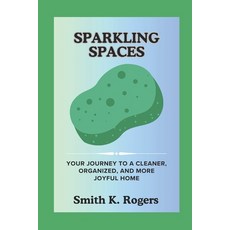 (英文圖書) Sparkling Spaces: Your Journey to a Cleaner Organized and More Joyful Home. 平裝版, Independently Published, 英文