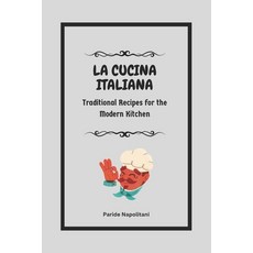 (英文圖書) La Cucina Italiana: Traditional Recipes for the Modern Kitchen 平裝版, Independently Published, 英文