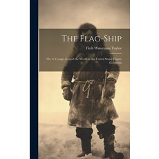 (英文圖書) The Flag-Ship: Or A Voyage Around the World in the United States Frigate Columbia 精裝版, Legare Street Press, 英文