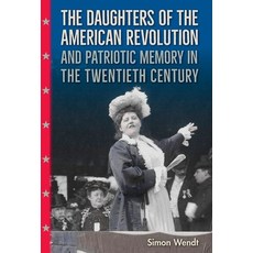 The Daughters of the American Revolution and Patriotic Memory in the Twentieth Century 精裝版, University Press of Florida, 英文