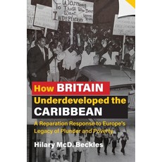 (英文圖書) How Britain Underdeveloped the Caribbean: A Reparation Response to Europe's Legacy of Plunder... 平裝版, University of the West Indi..., 英文