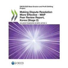 Making Dispute Resolution More Effective - MAP Peer Review Report Korea (Stage 2) 平裝版, Org. for Economic Cooperati..., 英文