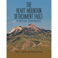 (英文圖書) The Heart Mountain Detachment Fault: A Critical Reappraisal 平裝版, Archway Publishing, 英文
