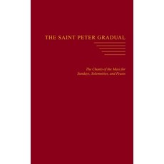 The Saint Peter Gradual: The Chants of the Mass for Sundays Solemnities and Feasts 精裝版, Proving Press, 英文
