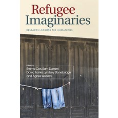Refugee Imaginaries: Research Across the Humanities 精裝版, Edinburgh University Press, 英語