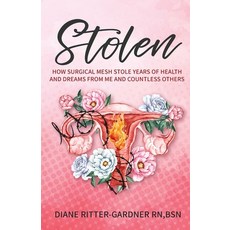 (英文圖書) Stolen: How Surgical Mesh Stole Years of Health and Dreams From Me and Countless Others 平裝版, Gwn Publishing, LLC, 英文
