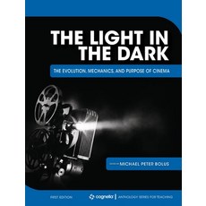 The Light in the Dark: The Evolution Mechanics and Purpose of Cinema 精裝版, Cognella Academic Publishing, 英文