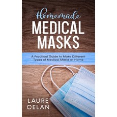 Homemade Medical Masks: A Practical Guide to Make Different Types of Medical Masks at Home 精裝版, Independently Published, 英文