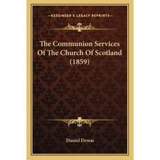 (英文圖書) The Communion Services Of The Church Of Scotland (1859) 平裝版, Kessinger Publishing, 英文