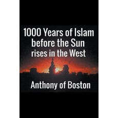 (英文圖書) 1000 Years of Islam before the Sun rises in the West 平裝版, Anthony of Boston, 英文
