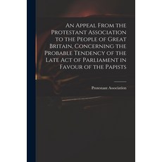 (英文圖書) An Appeal From the Protestant Association to the People of Great Britain Concerning the Prob... 平裝版, Legare Street Press, 英文