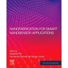 Nanofabrication for Smart Nanosensor Applications 平裝版, Elsevier, 英文
