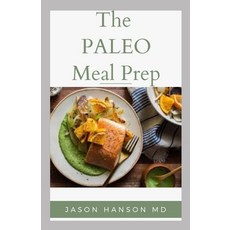 The Paleo Meal Prep: Everything You Need To Know About How To Prepare Your Meal In PALEO DIET WAY 平裝版, Independently Published, 英文