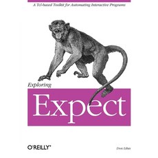 (英文圖書) Exploring Expect: A Tcl-Based Toolkit for Automating Interactive Programs 平裝版, O'Reilly Media, 英文