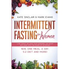 (英文圖書) Intermittent Fasting for Women: Lose Weight Balance Your Hormones and Boost Anti-Aging With... 平裝版, Alakai Publishing LLC, 英文