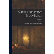 (英文圖書)Shetland Pony Stud-Book; Volume 13 平裝版, Legare Street Press, 英文