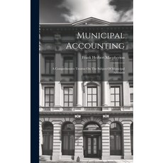 (英文圖書) Municipal Accounting: A Comprehensive Treatise On The Subject Of Municipal Accounts 精裝版, Legare Street Press, 英文