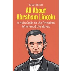 (英文圖書)All About Abraham Lincoln: A Kid's Guide to the President Who Freed the Slaves 平裝版, Shah Rukh, 英文