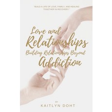 (英文圖書) Love and Relationships Building Relationships Beyond Addiction 平裝版, Kaitlyn Doht, 英文