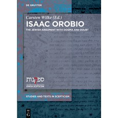 Isaac Orobio: The Jewish Argument with Dogma and Doubt 精裝版, de Gruyter, 英文