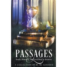 Passages: Death Dementia and Everything in Between 平裝版, H. M. Gooden, English