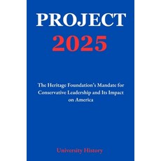 (英文圖書) Project 2025: The Heritage Foundation's Mandate for Conservative Leadership and... 平裝版, Independently Published, 英文