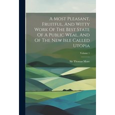 (英文圖書) A Most Pleasant Fruitful And Witty Work Of The Best State Of A Public Weal And Of The New ... 平裝版, Legare Street Press, 英文