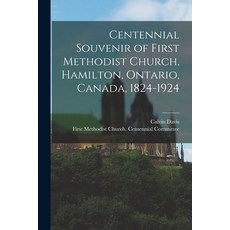 (英文圖書) Centennial Souvenir of First Methodist Church Hamilton Ontario Canada 1824-1924 平裝版, Legare Street Press, 英文