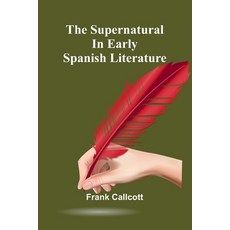(英文圖書) The supernatural in early Spanish literature 平裝版, Alpha Edition, 英文