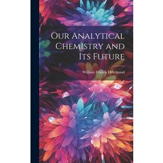 (英文圖書) Our Analytical Chemistry and Its Future 精裝版, Legare Street Press, 英文