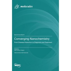 (英文圖書) Converging Nanochemistry: From Disease Prevention to Diagnosis and Treatment 精裝版, Mdpi AG, 英文