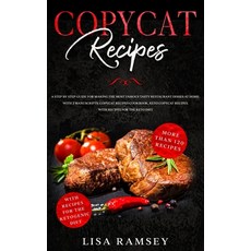 Copycat Recipes: A step by step guide for making the most famous tasty restaurant dishes at home. Wi... 精裝版, Lisa Ramsey, 英文