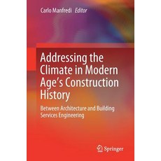 (英文圖書) Addressing the Climate in Modern Age's Construction History: Between Architecture and Buildin... 平裝版, Springer, 英文