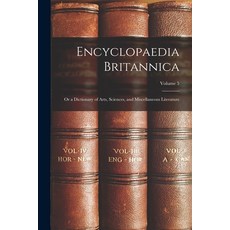(英文圖書) Encyclopaedia Britannica; Or a Dictionary of Arts Sciences and Miscellaneous Literature; Vo... 平裝版, Legare Street Press, 英文